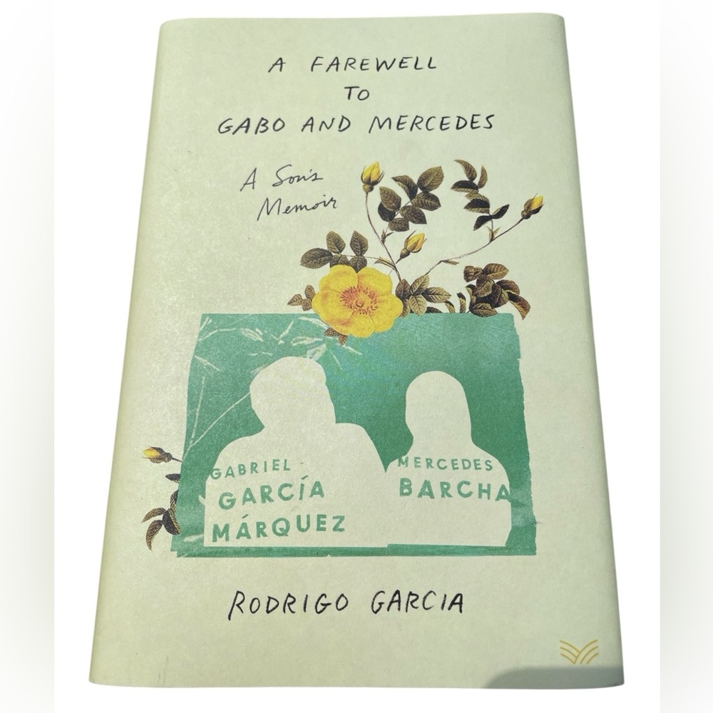 Book Memoir A Farewell To Gabo and Mercedes A Son’s Memoir by Rodrigo Garcia